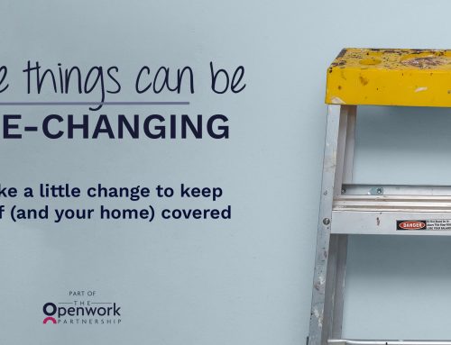 A little change you can make today can safeguard your biggest investment – your home